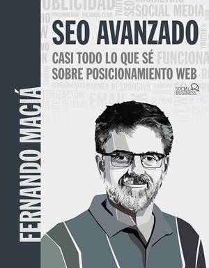 SEO AVANZADO. CASI TODO LO QUE SÉ SOBRE POSICIONAMIENTO WEB | 9788441541078