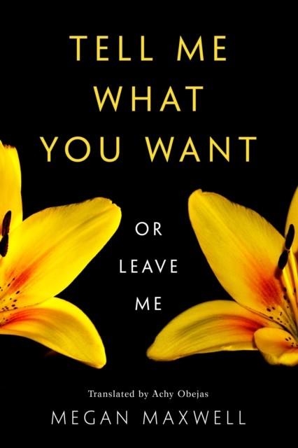 TELL ME WHAT YOU WANT OR LEAVE ME | 9781542043113 | MEGAN MAXWELL