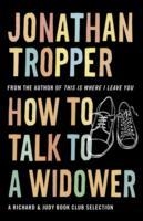 HOW TO TALK TO A WIDOWER | 9780752893198 | JONATHAN TROPPER