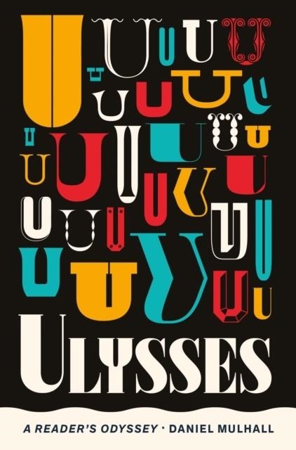 ULYSSES: A READER'S ODYSSEY | 9781848408296 | DANIEL MULLHALL