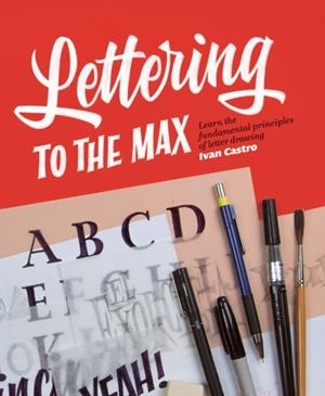 LETTERING TO THE MAX | 9781912740079 | IVAN CASTRO