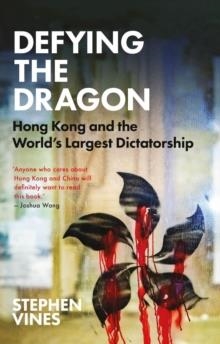 DEFYING THE DRAGON | 9781787384552 | STEPHEN VINES