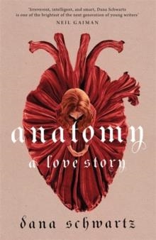 ANATOMY: A LOVE STORY | 9780349433356 | DANA SCHWARTZ