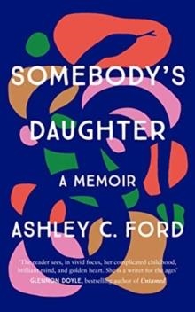 SOMEBODY'S DAUGHTER | 9781786581297 | ASHLEY C FORD 