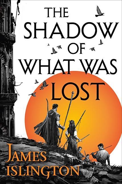 THE SHADOW OF WHAT WAS LOST  | 9780316274074 | JAMES ISLINGTON