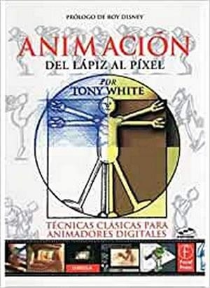 ANIMACION. DEL LAPIZ AL PIXEL | 9788428214643 | WHITE,TONY