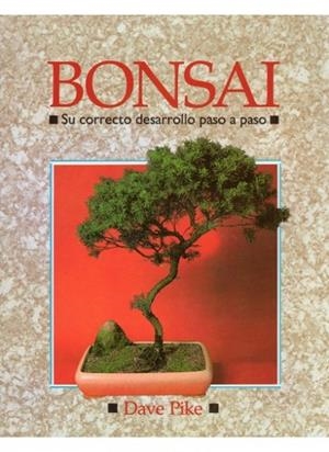 BONSAI. CORRECTO DESARROLLO PASO A PASO | 9788428208932 | PIKE,DAVE