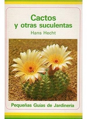 CACTOS Y OTRAS SUCULENTAS | 9788428206389 | HECHT