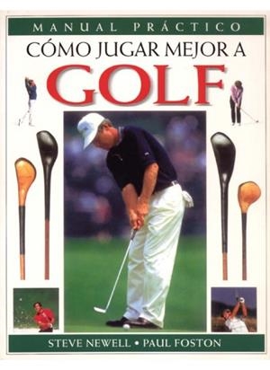 COMO JUGAR MEJOR A GOLF | 9788428212892 | NEWELL/FOSTON