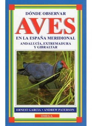 DONDE OBSERVAR AVES EN ESPAÑA MERIDIONAL | 9788428210324 | GARCIA/PATERSON