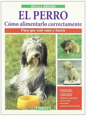 EL PERRO. COMO ALIMENTARLO CORRECTAMENTE | 9788428210539 | BREHM,HELGA