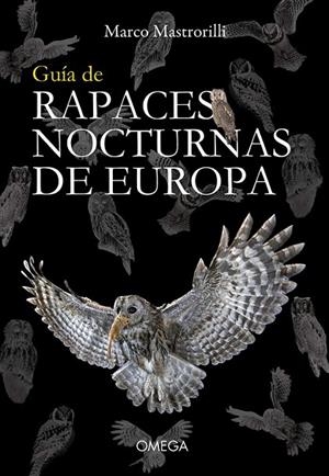 GUIA DE RAPACES NOCTURNAS DE EUROPA | 9788428217392 | MASTRORILLI,MARCO