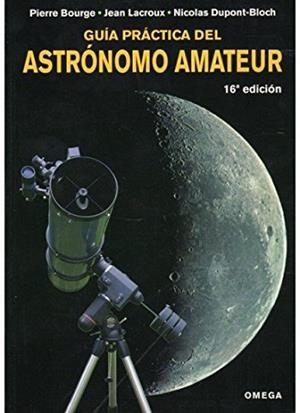 GUIA PRACTICA DEL ASTRONOMO AMATEUR | 9788428214858 | BOURGE/LACROUX/DUPONT