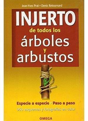 INJERTO DE TODOS LOS ARBOLES Y ARBUSTOS | 9788428214605 | PRAT,J,Y,/RETOURNARD