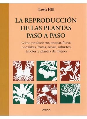 LA REPRODUCCION DE LAS PLANTAS PASO A PASO | 9788428212229 | HILL,LEWIS