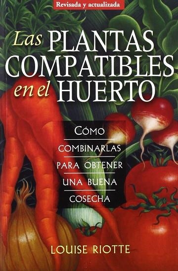 LAS PLANTAS COMPATIBLES EN EL HUERTO | 9788428215725 | RIOTTE,LOUISE