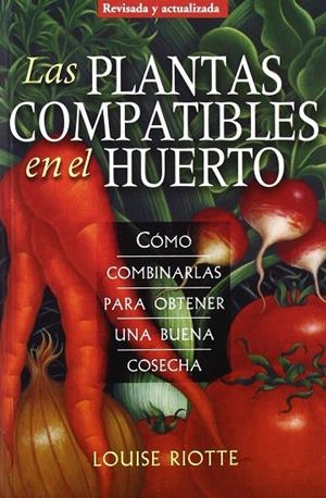 LAS PLANTAS COMPATIBLES EN EL HUERTO | 9788428215725 | RIOTTE,LOUISE