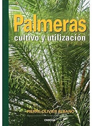 PALMERAS. CULTIVO Y UTILIZACION | 9788428214070 | OLIVIER ALBANO,PIERRE