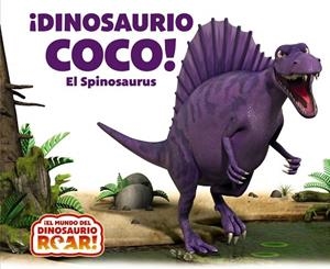 ¡DINOSAURIO COCO! EL SPINOSAURUS | 9788469663264