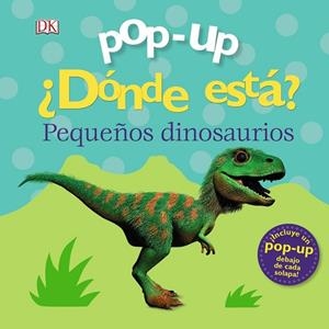 POP-UP. ¿DÓNDE ESTÁ? PEQUEÑOS DINOSAURIOS | 9788469627884