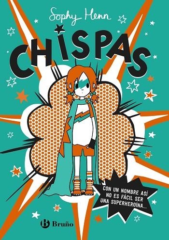 CHISPAS, 1. CON UN NOMBRE ASÍ, NO ES FÁCIL SER UNA SUPERHEROÍNA... | 9788469663349