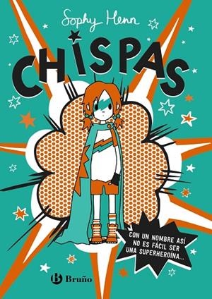 CHISPAS, 1. CON UN NOMBRE ASÍ, NO ES FÁCIL SER UNA SUPERHEROÍNA... | 9788469663349