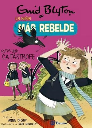 ENID BLYTON. LA NIÑA MÁS REBELDE, 7. LA NIÑA MÁS REBELDE EVITA UNA CATÁSTROFE | 9788469628102