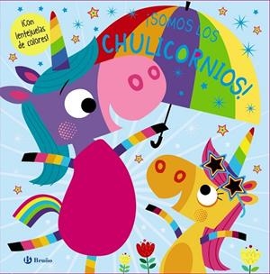 ¡SOMOS LOS CHULICORNIOS! | 9788469628720