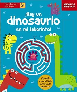 LABERINTOS DIVERTIDOS. ¡HAY UN DINOSAURIO EN MI LABERINTO! | 9788469662908