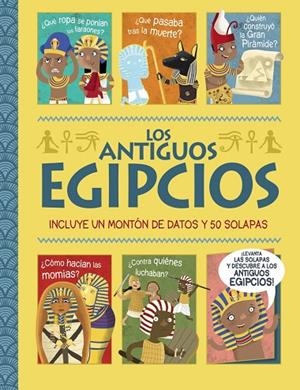 LOS ANTIGUOS EGIPCIOS. ¡UN LIBRO CON SOLAPAS! | 9788469663103