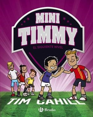 MINI TIMMY - EL SIGUIENTE NIVEL | 9788469662977 | TIM CAHILL