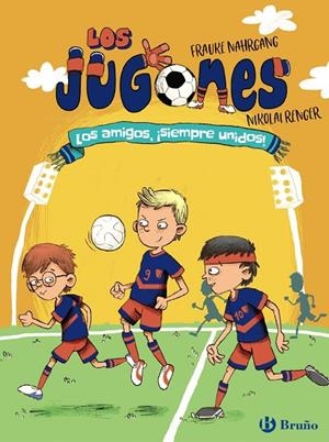 LOS JUGONES: LOS AMIGOS, ¡SIEMPRE UNIDOS! | 9788469628294 | FRAUKE NAHRGANG