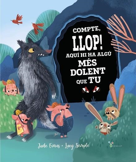 COMPTE, LLOP! AQUÍ HI HA ALGÚ MÉS DOLENT QUE TU | 9788413491035