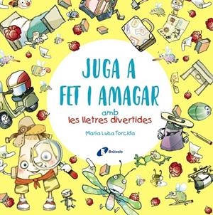JUGA A FET I AMAGAR AMB LES LLETRES DIVERTIDES | 9788413491592 | M.ª LUISA TORCIDA ÁLVAREZ
