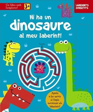 LABERINTS DIVERTITS. HI HA UN DINOSAURE AL MEU LABERINT! | 9788413490335