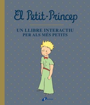 EL PETIT PRÍNCEP. UN LLIBRE INTERACTIU PER ALS MÉS PETITS | 9788413490458