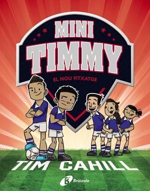 MINI TIMMY, 7. EL NOU FITXATGE | 9788413491608 | TIM CAHILL