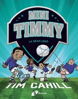 MINI TIMMY - LA GRAN LESIÓ | 9788413490359 | TIM CAHILL