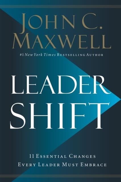 LEADERSHIFT : THE 11 ESSENTIAL CHANGES EVERY LEADER MUST EMBRACE | 9781400212941 | JOHN C. MAXWELL