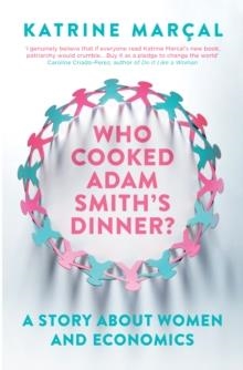 WHO COOKED ADAM SMITH'S DINNER? : A STORY ABOUT WOMEN AND ECONOMICS | 9781846275661 | KATRINE MARCAL