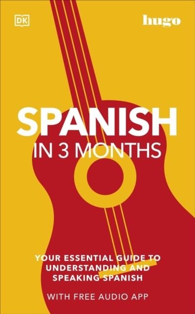 SPANISH IN 3 MONTHS WITH FREE AUDIO APP : YOUR ESSENTIAL GUIDE TO UNDERSTANDING AND SPEAKING SPANISH | 9780241537428 | DK