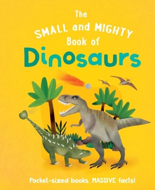 THE SMALL AND MIGHTY BOOK OF DINOSAURS | 9781839351365 | CLIVE GIFFORD