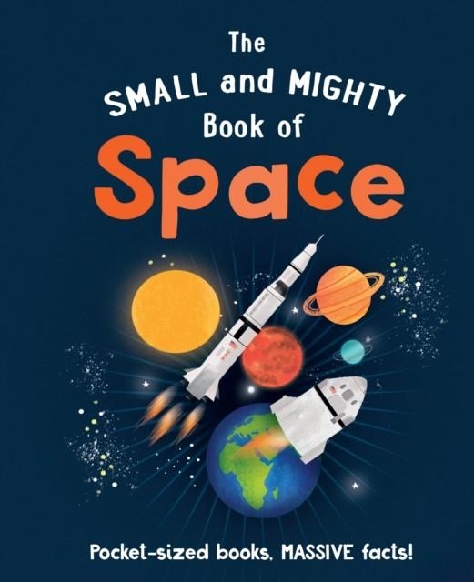THE SMALL AND MIGHTY BOOK OF SPACE | 9781839351389 | MIKE GOLDSMITH
