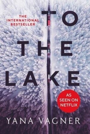 TO THE LAKE | 9781800750920 | YANA VAGNER