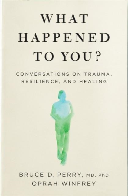 WHAT HAPPENED TO YOU? | 9781529068504 | OPRAH WINFREY