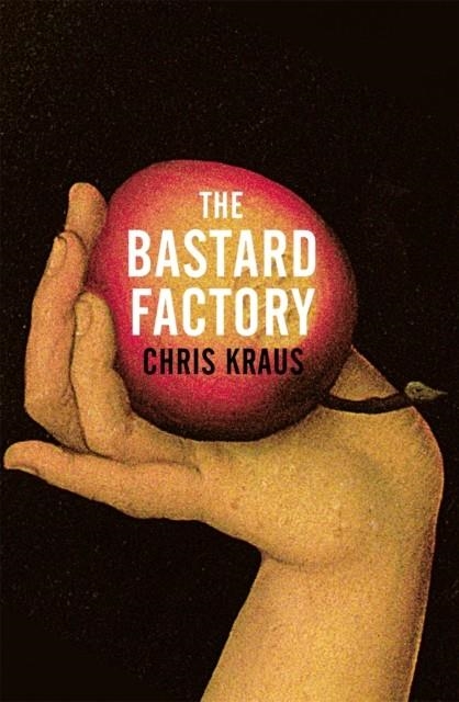 THE BASTARD FACTORY | 9781509879090 | KRAUS, CHRIS