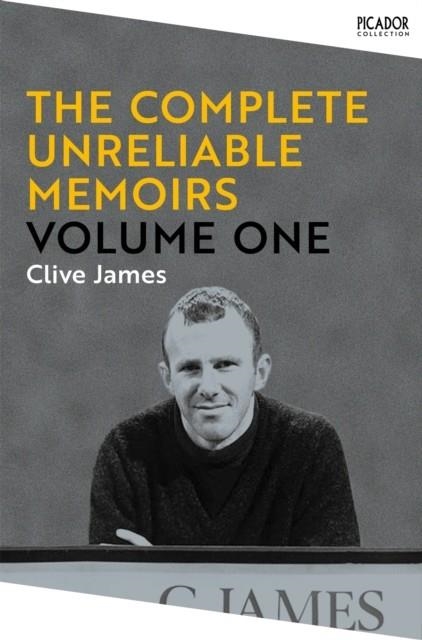 THE COMPLETE UNRELIABLE MEMOIRS: VOLUME ONE | 9781529090765 | CLIVE JAMES