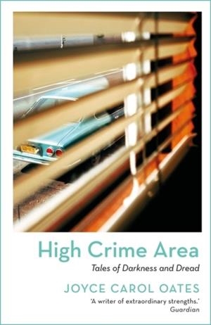 HIGH CRIME AREA | 9781801102957 | JOYCE CAROL OATES