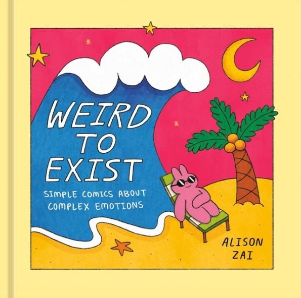 WEIRD TO EXIST | 9781984860149 | ALISON ZAI