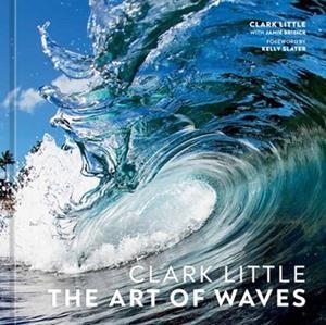 CLARK LITTLE: THE ART OF WAVES | 9781984859785 | CLARK LITTLE